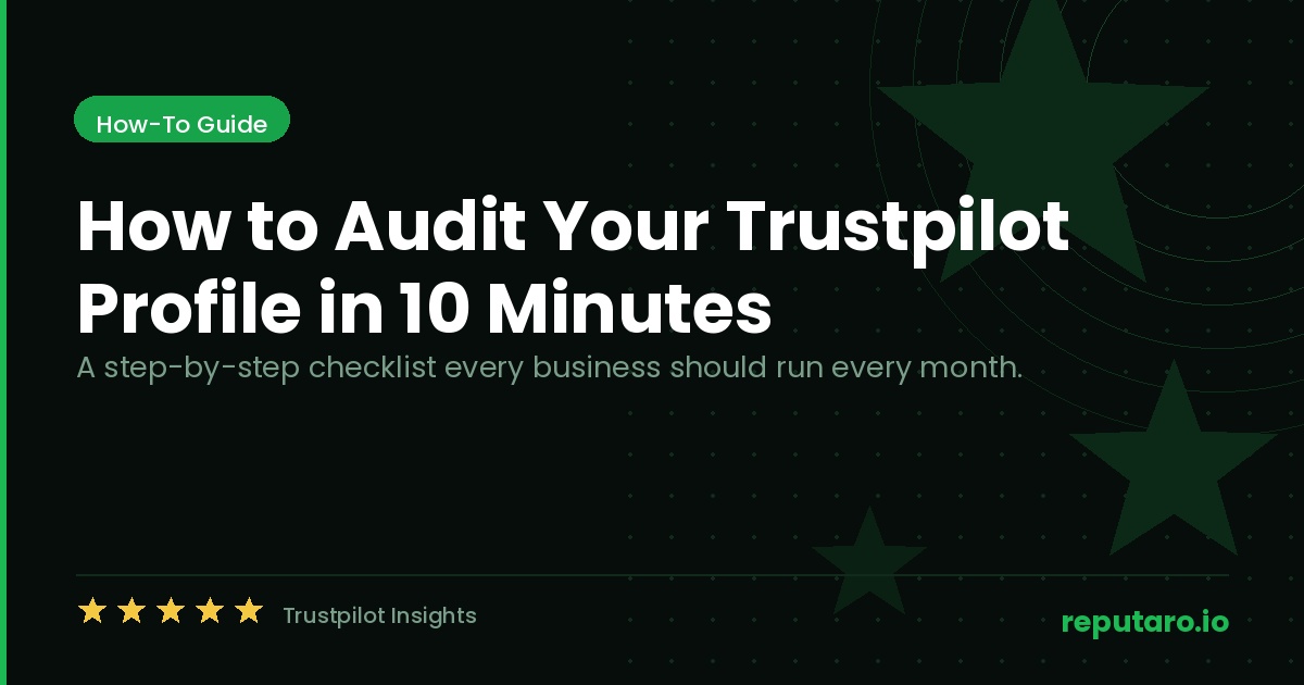 How to Audit Your Trustpilot Profile in 10 Minutes